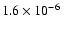 $1.6 \times 10^{-6}~$