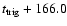 $t_{\rm trig}+166.0$