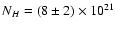 $N_H=(8 \pm 2) \times 10^{21}$