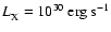 $L_{\rm X}^{} = 10^{30}_{} \ \rm erg \ s^{-1}$