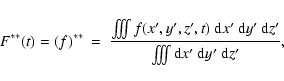 \begin{eqnarray*}F_{}^{\ast \ast}(t) = \left( f \right)_{}^{\ast\ast} & = &
\fr...
...d}x_{}^{\prime} \ {\rm d}y_{}^{\prime}
\ {\rm d}z_{}^{\prime}},
\end{eqnarray*}
