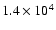 $1.4 \times 10^4$