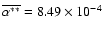 $\overline{\alpha_{}^{\ast\ast}} = 8.49 \times 10^{-4}$