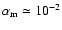 $\alpha_{\rm m} \simeq 10^{-2}$