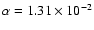 $\alpha = 1.31 \times 10^{-2}$