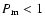 $P_{\rm m} < 1$