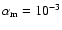 $\alpha _{\rm m} = 10^{-3}$