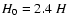 $H_0 = 2.4 \ H$