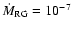 $\dot{M}_{\rm RG} = 10^{-7}$