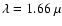 $\lambda=1.66~\mu$