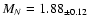 $M_N = 1.88_{\pm 0.12}$