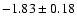 $-1.83\pm0.18$