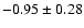 $-0.95\pm0.28$