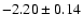 $-2.20\pm0.14$