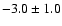 $-3.0\pm1.0$