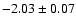 $-2.03\pm0.07$