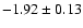 $-1.92\pm0.13$
