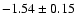 $-1.54\pm0.15$