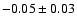 $-0.05\pm0.03$