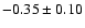 $-0.35\pm0.10$