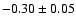 $-0.30\pm0.05$