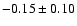 $-0.15\pm0.10$