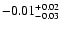 $-0.01^{\rm +0.02}_{-0.03}$