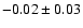 $-0.02\pm0.03$