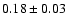 $0.18\pm0.03$