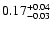 $0.17^{\rm +0.04}_{-0.03}$
