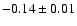 $-0.14\pm0.01$