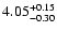 $4.05^{\rm +0.15}_{-0.30}$