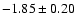 $-1.85\pm0.20$