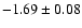 $-1.69\pm0.08$