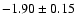$-1.90\pm0.15$
