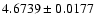 $4.6739 \pm 0.0177$