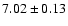 $7.02 \pm 0.13$