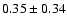 $0.35 \pm 0.34$