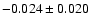 $-0.024 \pm 0.020$