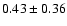 $0.43 \pm 0.36$