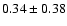 $0.34 \pm 0.38$