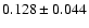 $0.128 \pm 0.044$
