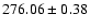 $276.06 \pm 0.38$