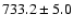 $733.2 \pm 5.0$