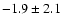 $-1.9 \pm 2.1$