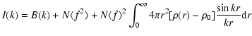 $\displaystyle I(k) = B(k) + N\langle f^{2}\rangle
+ N\langle f\rangle^{2}\int_{0}^{\infty}4\pi r^{2}[\rho(r)-\rho_{0}]\frac{\sin kr}{kr}{\rm d}r$