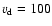 $v_{\rm d}=100$