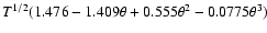 $T^{1/2}(1.476-1.409\theta+0.555\theta^2-0.0775\theta^3)$