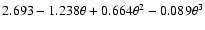 $2.693-1.238\theta+0.664\theta^2-0.089\theta^3$