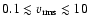 $0.1\lesssim v_{\rm rms} \lesssim 10$